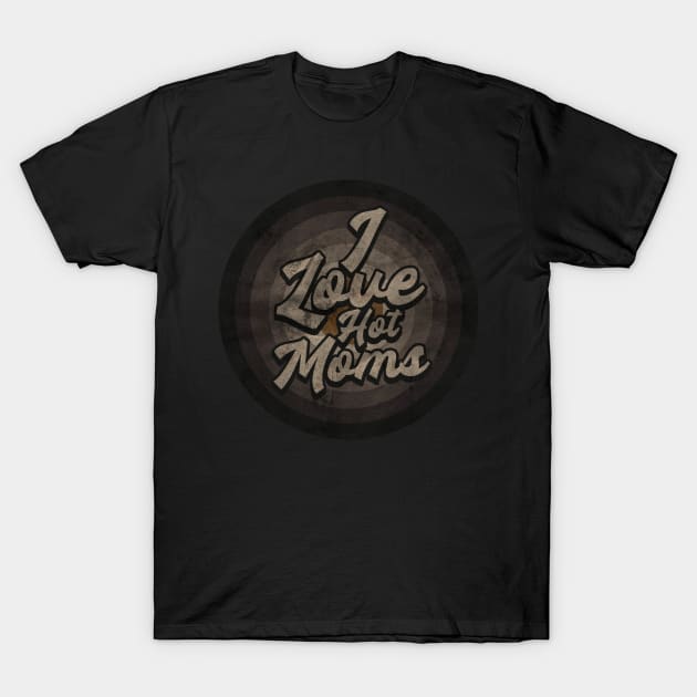 RETRO BLACK WHITE - I Love Hot Moms T-Shirt by Yaon